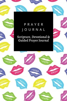 Paperback Prayer Journal, Scripture, Devotional & Guided Prayer Journal: Colorful Lips design, Prayer Journal Gift, 6x9, Soft Cover, Matte Finish Book