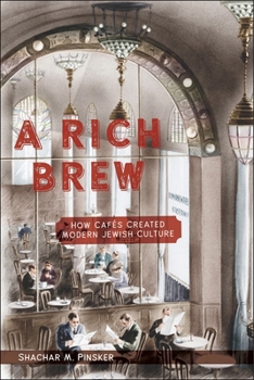 Paperback A Rich Brew: How Cafés Created Modern Jewish Culture Book