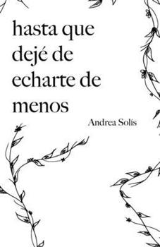 HASTA QUE DEJÉ DE ECHARTE DE MENOS (Spanish Edition)