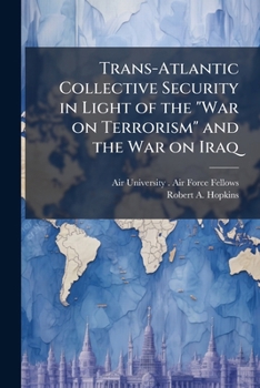 Paperback Trans-Atlantic Collective Security in Light of the "War on Terrorism" and the War on Iraq Book