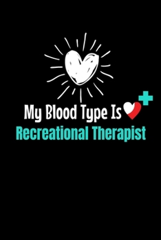 Paperback My Blood Type Is Recreational Therapist: Blank Lined Journal Gift For Recreational Therapist Book