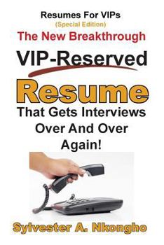 Paperback Resumes For VIPs (Special Edition): The New Breakthrough VIP-Reserved Resume That Gets Interviews Over and Over Again Book