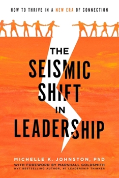 Hardcover The Seismic Shift in Leadership: How to Thrive in a New Era of Connection Book