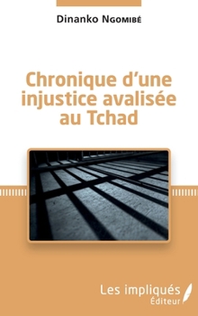 Paperback Chronique d'une injustice avalisée au Tchad [French] Book