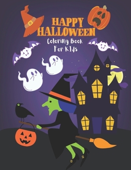 Happy Halloween Coloring Book For Kids: Happy Halloween Day , Happy Halloween Coloring Book , Coloring For Kids