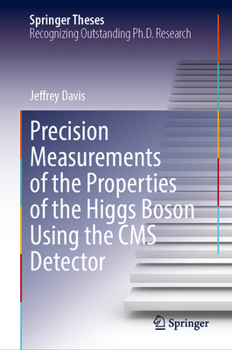 Precision Measurements of the Properties of the Higgs Boson Using the CMS Detector (Springer Theses)