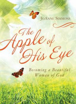 Paperback The Apple of His Eye: Becoming a Beautiful Woman of God Book