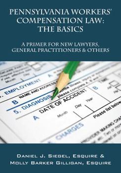 Paperback Pennsylvania Workers' Compensation Law: The Basics - A Primer for New Lawyers, General Practitioners & Others Book