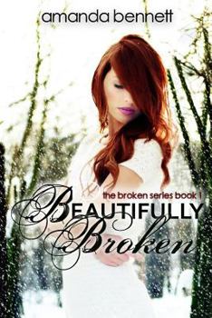 Beautifully Broken - Book #1 of the Broken
