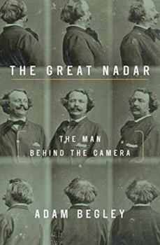 Hardcover The Great Nadar: The Man Behind the Camera Book