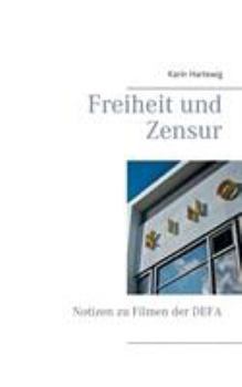 Paperback Freiheit und Zensur: Notizen zu Filmen der DEFA [German] Book