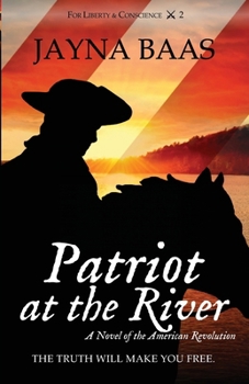 Patriot at the River: A Novel of the American Revolution (For Liberty and Conscience)