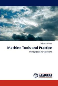 Machine Tools and Practice: Principles and Operations