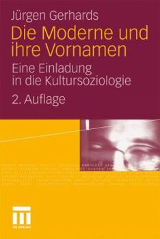 Paperback Die Moderne Und Ihre Vornamen: Eine Einladung in Die Kultursoziologie [German] Book