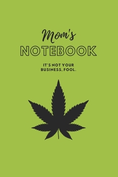 Paperback Mom's Notebook: It's not your business, fool. (Journal/Notebook) Book