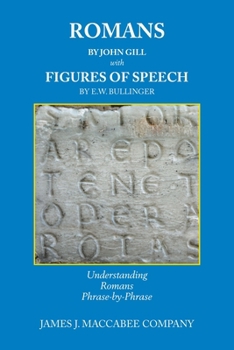 Paperback Romans by John Gill Figures of Speech by E.W. Bullinger: Understanding Romans Phrase-by-Phrase Book