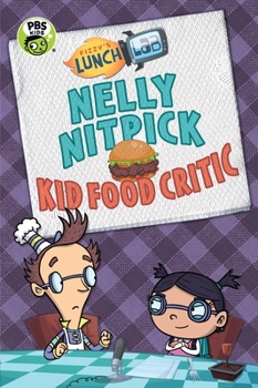 Fizzy's Lunch Lab: Nelly Nitpick, Kid Food Critic - Book  of the Fizzy's Lunch Lab