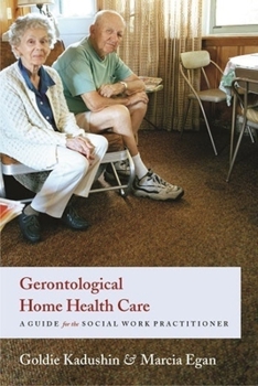 Paperback Gerontological Home Health Care: A Guide for the Social Work Practitioner Book