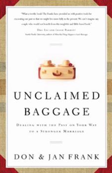 Paperback Unclaimed Baggage: Dealing with the Past on Your Way to a Stronger Marriage Book
