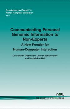 Paperback Communicating Personal Genomic Information to Non-Experts: A New Frontier for Human-Computer Interaction Book