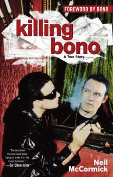 Paperback Killing Bono: I Was Bono's Doppelganger Book
