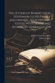 Paperback The Letters of Robert Louis Stevenson to his Family and Friends; Selected and Edited With Notes and Introd. by Sidney Colvin: 02 Book