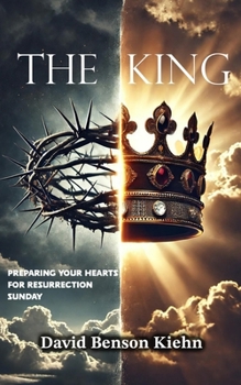 Paperback The King: Preparing Your Hearts for Resurrection Sunday Book
