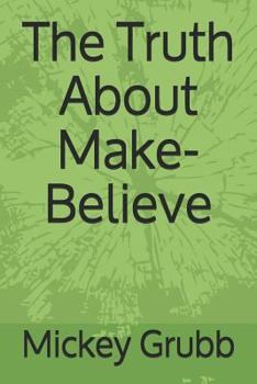 Paperback The Truth about Make-Believe Book