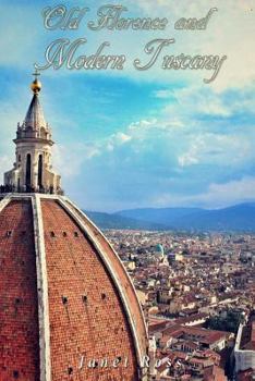 Paperback Old Florence and Modern Tuscany Book