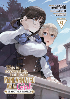 Paperback This Is Screwed Up, But I Was Reincarnated as a Girl in Another World! (Manga) Vol. 9 Book