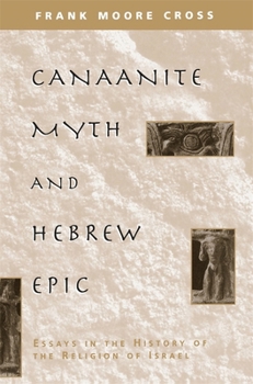 Paperback Canaanite Myth and Hebrew Epic: Essays in the History of the Religion of Israel Book