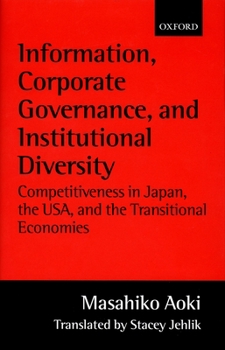 Hardcover Information, Corporate Governance, and Institutional Diversity: Competitiveness in Japan, the Usa, and the Transitional Economies Book