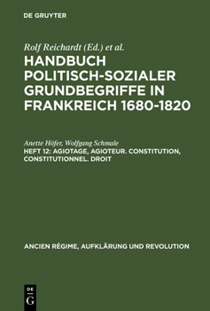 Hardcover Handbuch politisch-sozialer Grundbegriffe in Frankreich 1680-1820, Heft 12, Agiotage, agioteur. Constitution, constitutionnel. Droit [German] Book