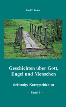Paperback Geschichten über Gott, Engel und Menschen: tiefsinnige Kurzgeschichten - Band 1 - [German] Book