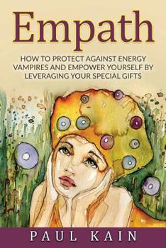 Paperback Empath: How to Protect Against Energy Vampires and Empower Yourself by Leveraging Your Special Gifts Book