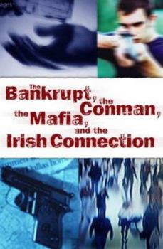Paperback The Bankrupt, the Conman, the Mafia and the Irish Connection Book