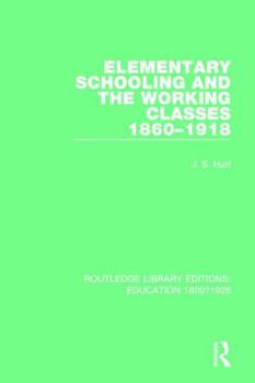 Paperback Elementary Schooling and the Working Classes, 1860-1918 Book