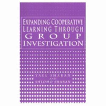 Paperback Expanding Cooperative Learning Through Group Investigation: Expanding Cooperative Learning Book