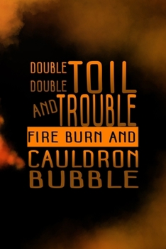 Double Double Toil And Trouble Fire Burn And Cauldron Bubble: Scary Journal Composition Blank Lined Diary Notepad 120 Pages Paperback