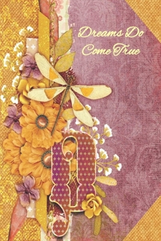 Dreams Do Come True: Personalized Prompt Journal Notebook for Women and Teens. For your name that begins with the letter D (Dragonfly Initials)