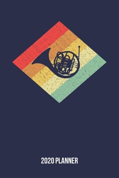 2020 Planner: Retro Vintage 80s Horn Weekly & Monthly Planner 2020 - 52 Week Calendar 6 x 9 Organizer - Gift for Hornists And Horn Lovers