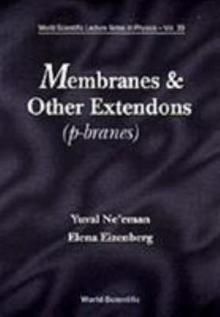 Paperback Membranes and Other Extendons: Classical and Quanthum Mechanics of Extended Geometrical Objects Book