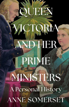 Hardcover Prime Minister to the Queen: Queen Victoria’s Political Life Book