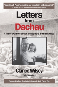 Paperback Letters from Dachau: A father's witness of war, a daughter's dream of peace Book