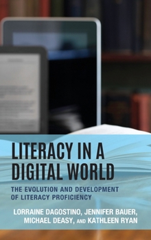 Hardcover Literacy in a Digital World: The Evolution and Development of Literacy Proficiency Book