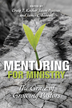Paperback Mentoring for Ministry: The Grace of Growing Pastors Book