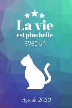 La vie est plus belle avec un chat: Agenda Hebdomadaire 2020 | 1 Semaine par page Format A5 | Janvier 2020 à Décembre 2020 | Planificateur Organiseur ... Chats | Multicolore et Rose (French Edition)
