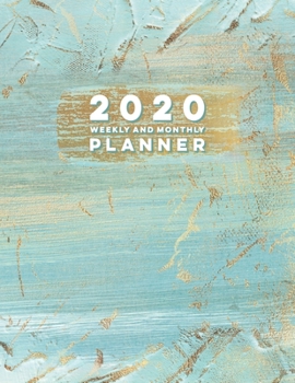 2020 Weekly and Monthly Planner: Jan 2020 to Dec 2020 Planner Abstract Art Teal Painting Cover with Habit Trackers, Goal Setting Organizer Agenda, ... Layout (2020 Year Planner January-December)