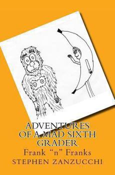 Paperback Adventures of a Mad Sixth Grader: Frank "n" Franks Book
