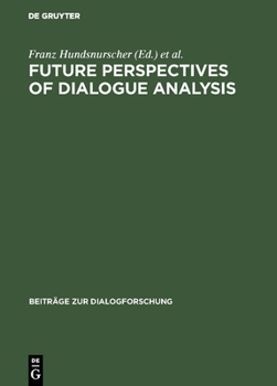 Future Perspectives of Dialogue Analysis: [i.A.D.A. Meeting in December 1992 in Bologna]